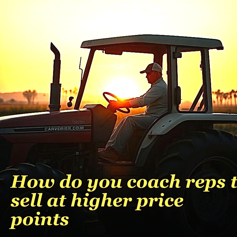How do you coach reps to sell at higher price points?