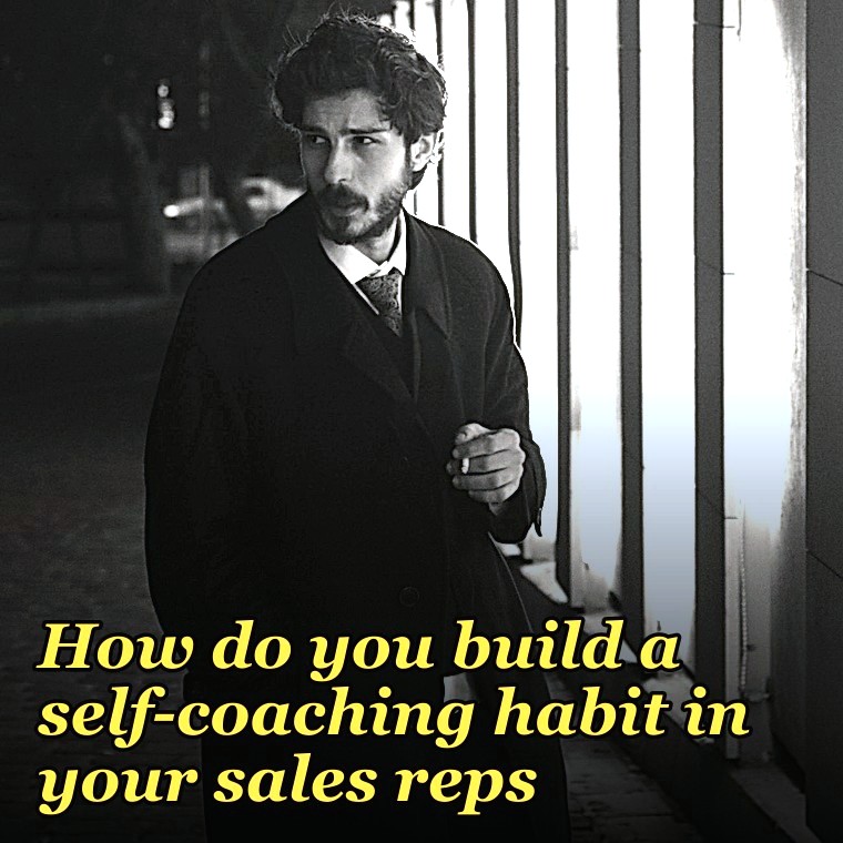 How do you build a self-coaching habit in your sales reps?