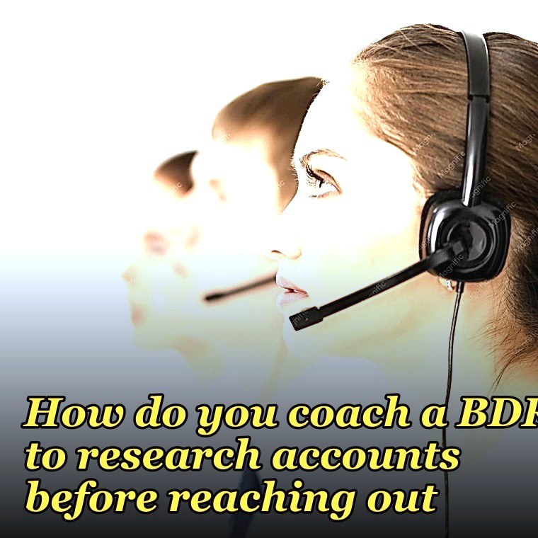 How do you coach a BDR to research accounts before reaching out?