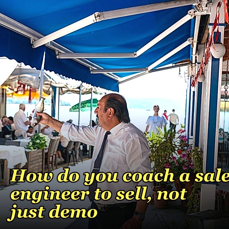 How do you coach a sales engineer to sell, not just demo?