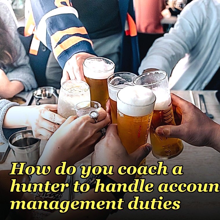 How do you coach a hunter to handle account management duties?
