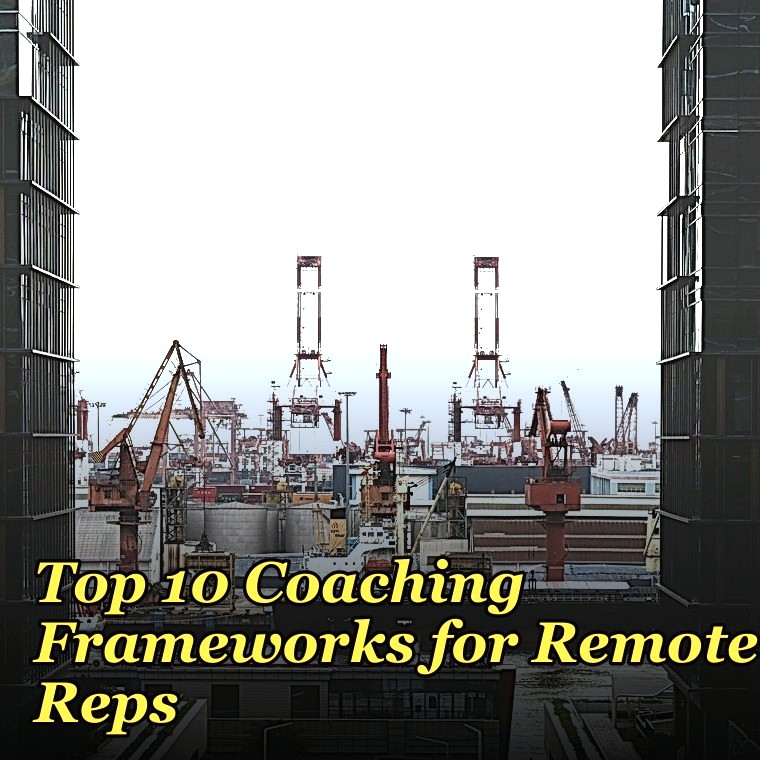Top 10 Coaching Frameworks for Remote Reps in 2027