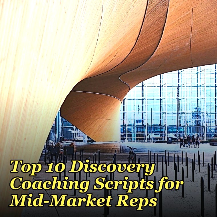 Top 10 Discovery Coaching Scripts for Mid-Market Reps in 2027