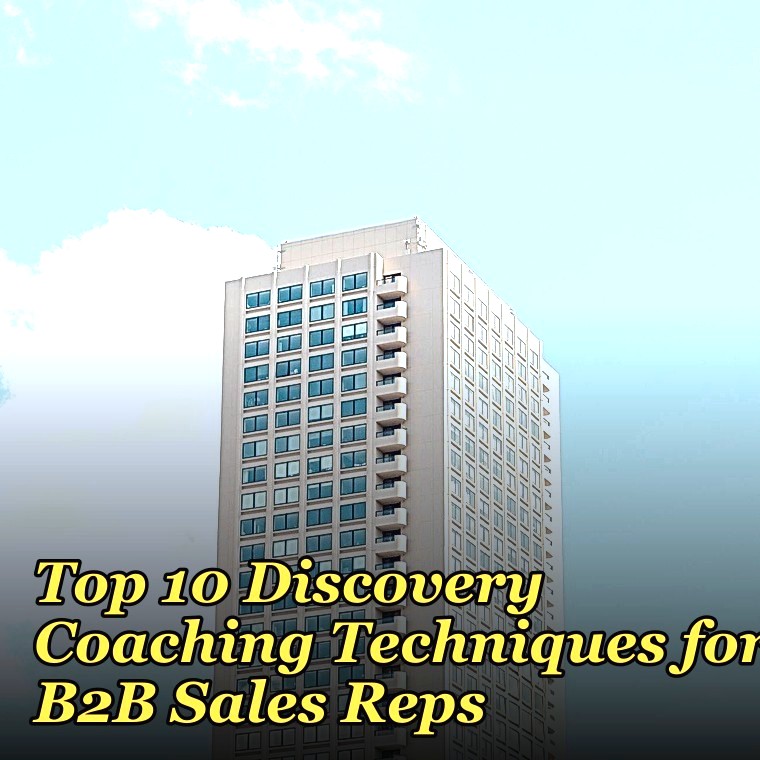 Top 10 Discovery Coaching Techniques for B2B Sales Reps in 2027