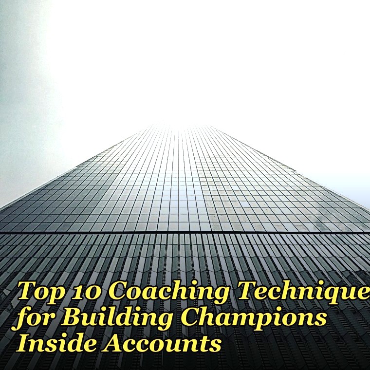 Top 10 Coaching Techniques for Building Champions Inside Accounts in 2027