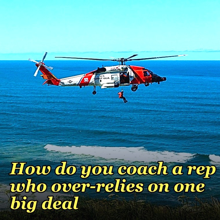 How do you coach a rep who over-relies on one big deal?