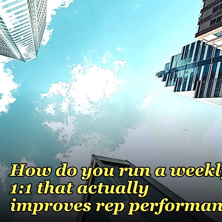 How do you run a weekly 1:1 that actually improves rep performance?
