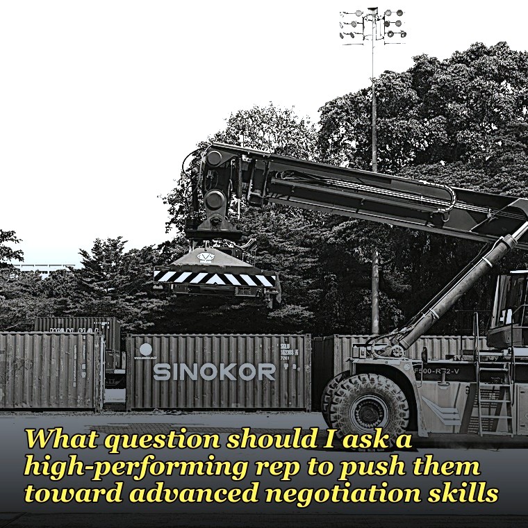 What question should I ask a high-performing rep to push them toward advanced negotiation skills?