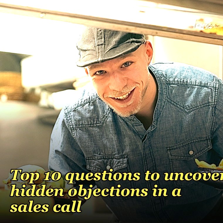 Top 10 questions to uncover hidden objections in a sales call in 2027