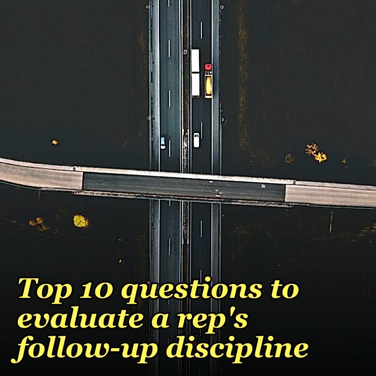 Top 10 questions to evaluate a rep's follow-up discipline in 2027