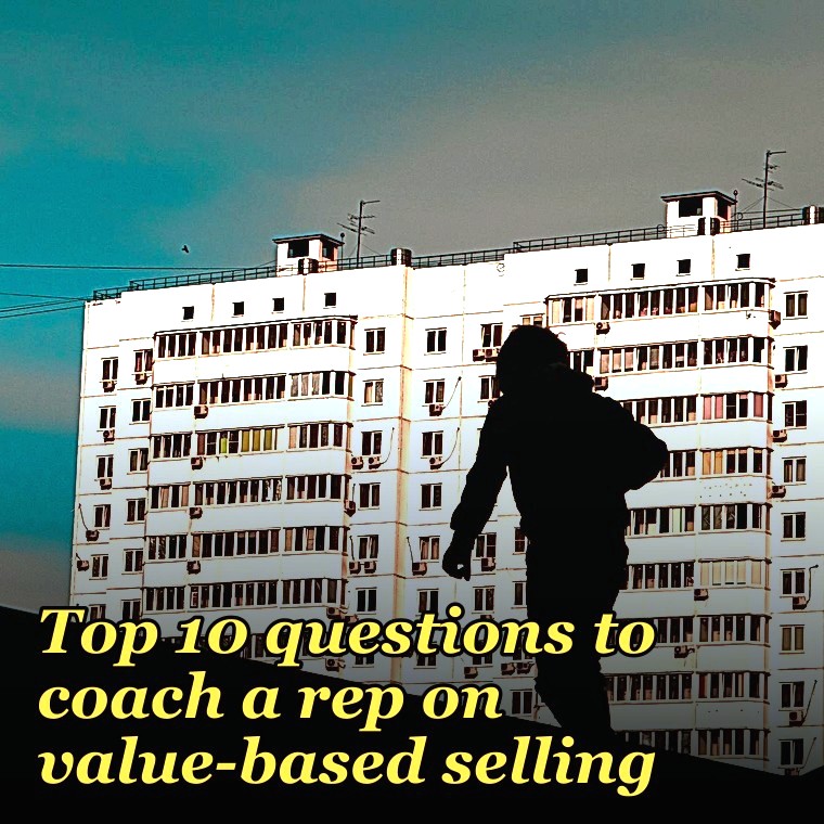 Top 10 questions to coach a rep on value-based selling in 2027