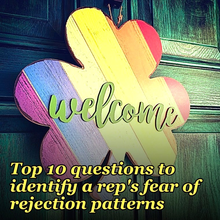 Top 10 questions to identify a rep's fear of rejection patterns in 2027