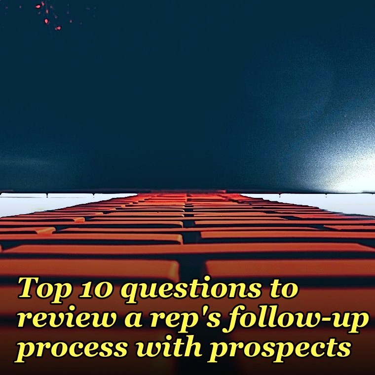 Top 10 questions to review a rep's follow-up process with prospects in 2027