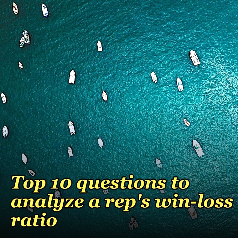 Top 10 questions to analyze a rep's win-loss ratio in 2027