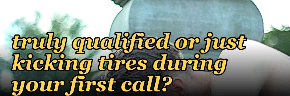 How do you determine whether a prospect is truly qualified or just kicking tires during your first call?