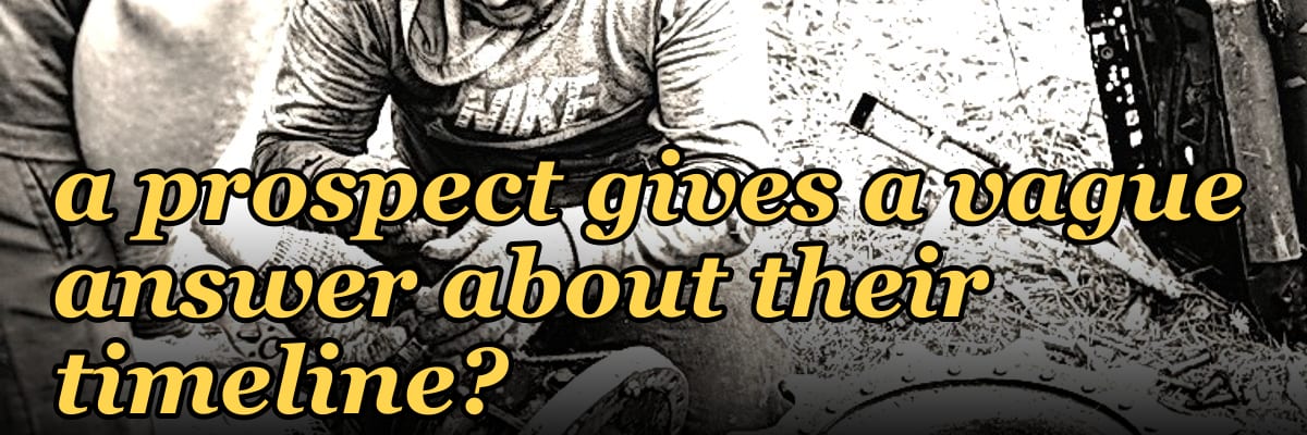 How do you position a follow-up question after a prospect gives a vague answer about their timeline?