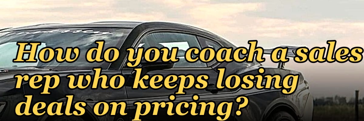 How do you coach a sales rep who keeps losing deals on pricing?