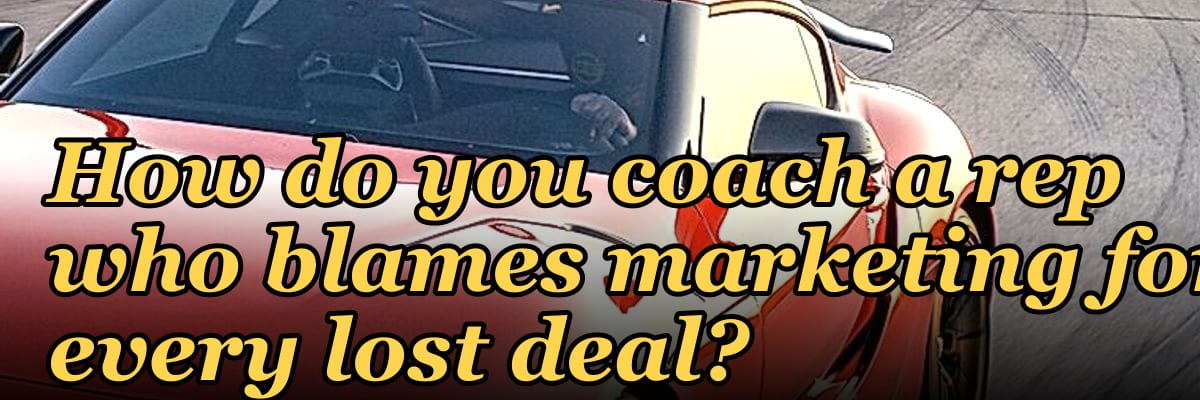 How do you coach a rep who blames marketing for every lost deal?