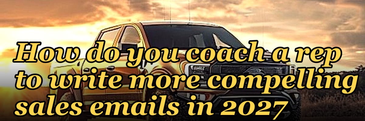 How do you coach a rep to write more compelling sales emails in 2027