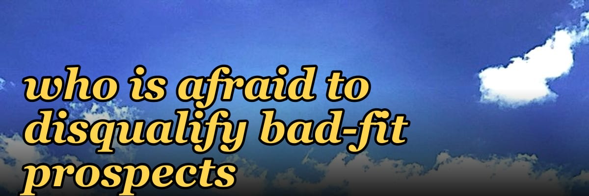 How do you coach a rep who is afraid to disqualify bad-fit prospects