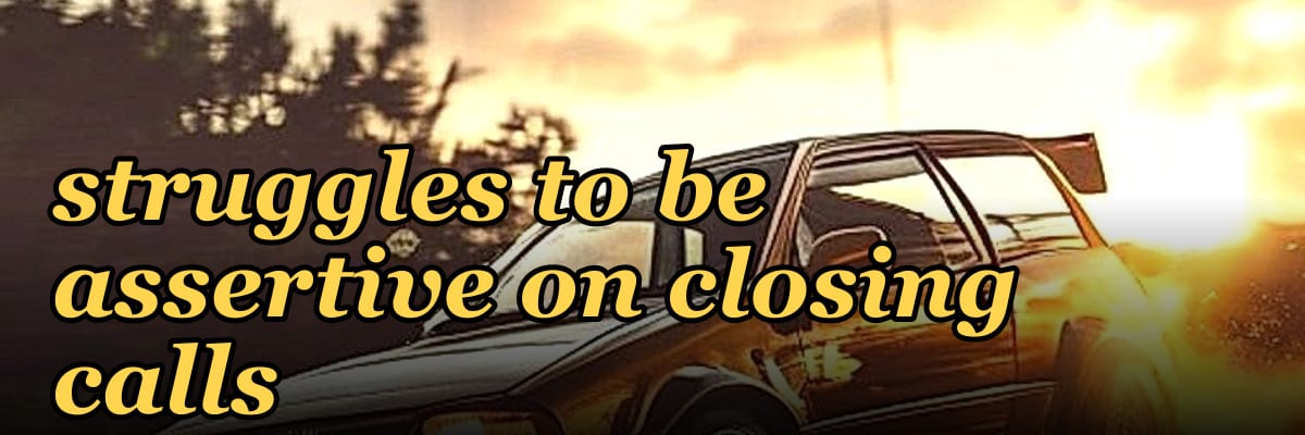 How do you coach a rep who is too friendly and struggles to be assertive on closing calls