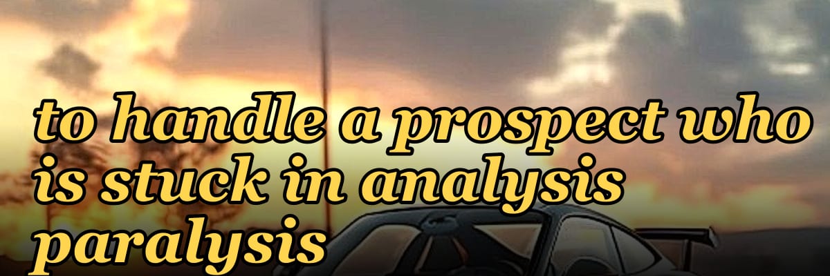 How do you coach a rep to handle a prospect who is stuck in analysis paralysis