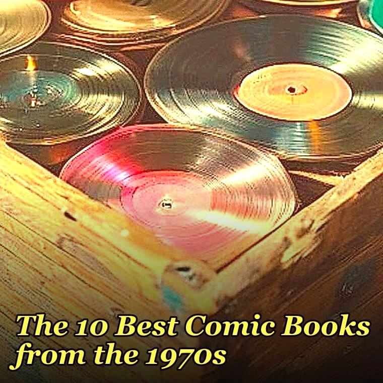 The 10 Best Comic Books from the 1970s