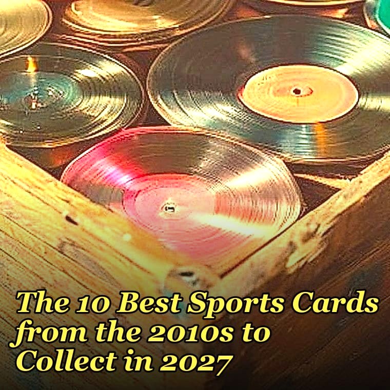 The 10 Best Sports Cards from the 2010s to Collect in 2027