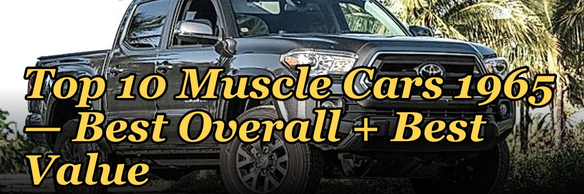 Top 10 Muscle Cars 1965 — Best Overall + Best Value