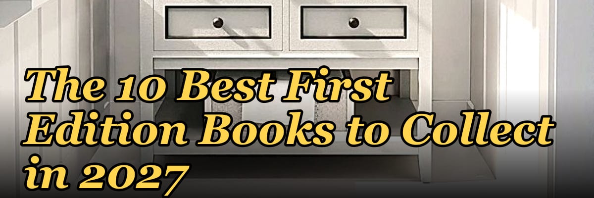 The 10 Best First Edition Books to Collect in 2027