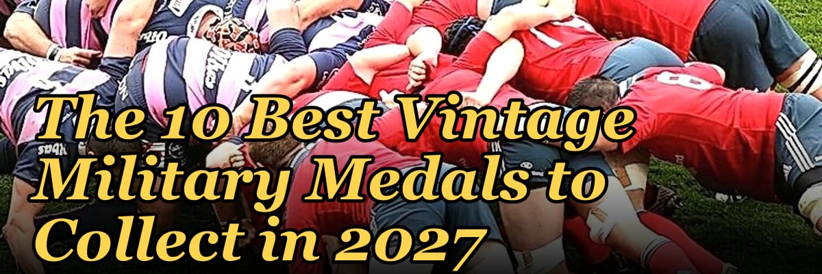 The 10 Best Vintage Military Medals to Collect in 2027