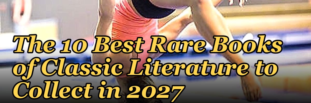The 10 Best Rare Books of Classic Literature to Collect in 2027