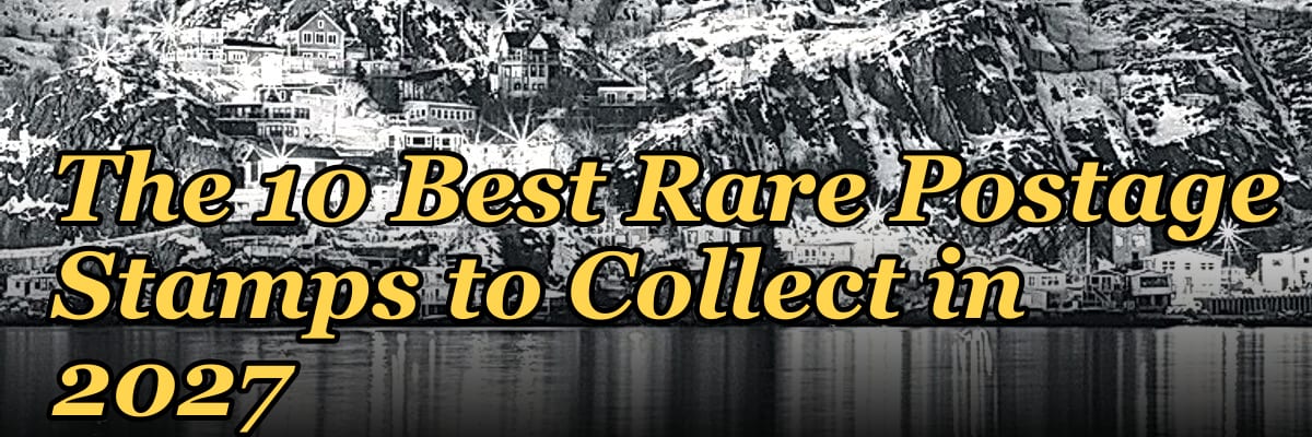 The 10 Best Rare Postage Stamps to Collect in 2027