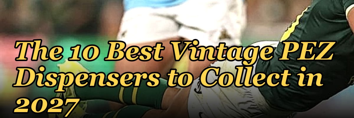 The 10 Best Vintage PEZ Dispensers to Collect in 2027