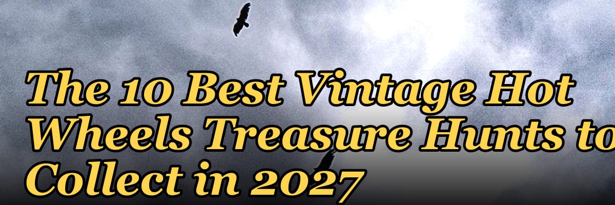The 10 Best Vintage Hot Wheels Treasure Hunts to Collect in 2027