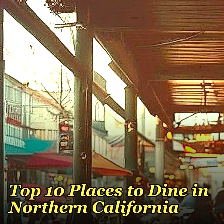 Top 10 Places to Dine in Northern California