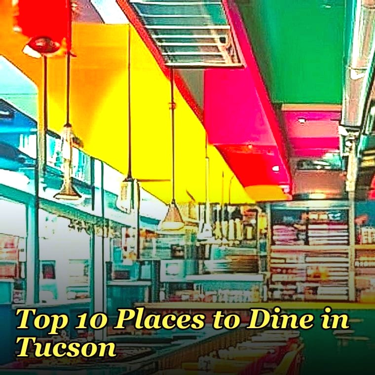Top 10 Places to Dine in Tucson