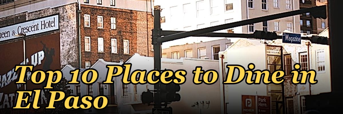 Top 10 Places to Dine in El Paso in 2027