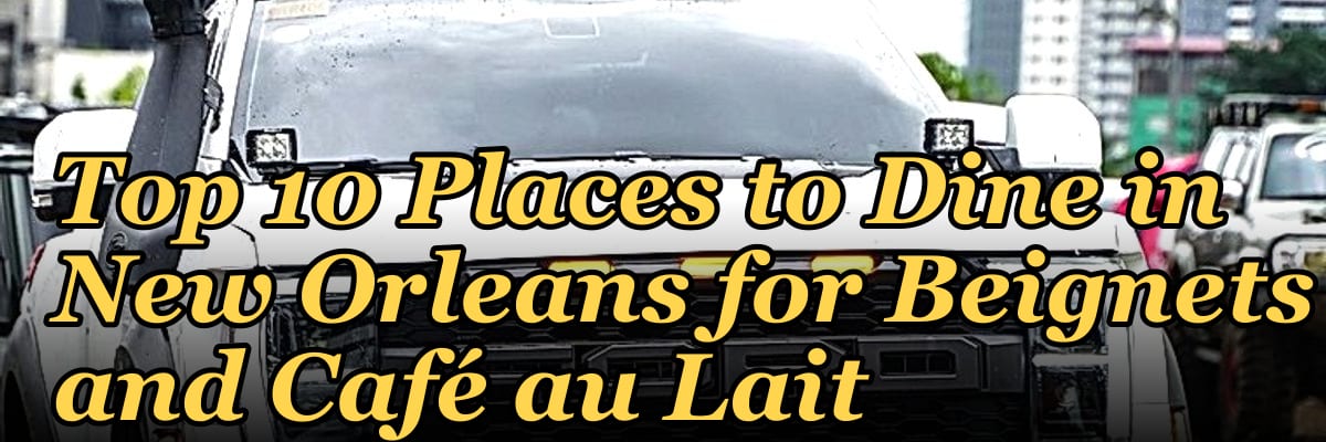 Top 10 Places to Dine in New Orleans for Beignets and Café au Lait in 2027