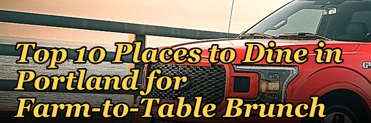 Top 10 Places to Dine in Portland for Farm-to-Table Brunch in 2027