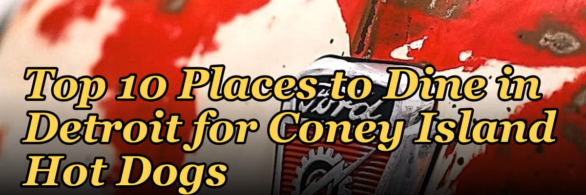 Top 10 Places to Dine in Detroit for Coney Island Hot Dogs in 2027