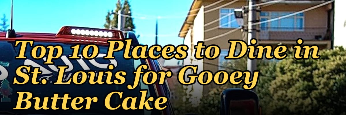 Top 10 Places to Dine in St. Louis for Gooey Butter Cake in 2027