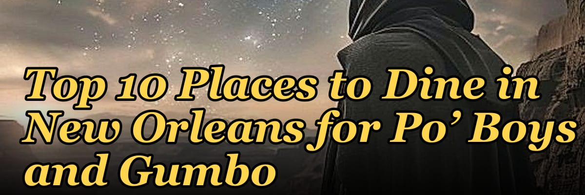 Top 10 Places to Dine in New Orleans for Po’ Boys and Gumbo in 2027