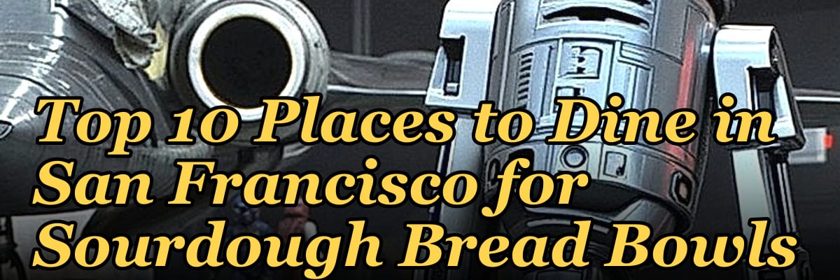 Top 10 Places to Dine in San Francisco for Sourdough Bread Bowls in 2027