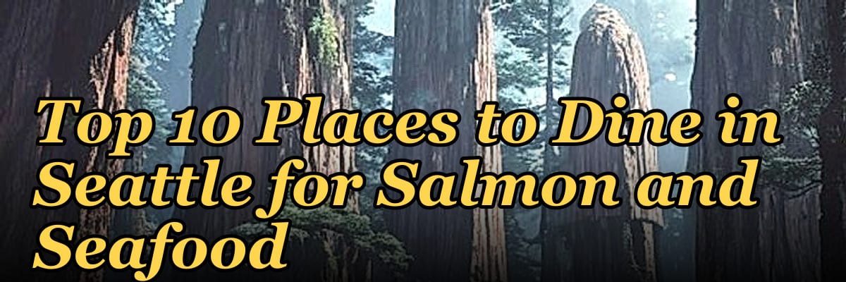 Top 10 Places to Dine in Seattle for Salmon and Seafood in 2027