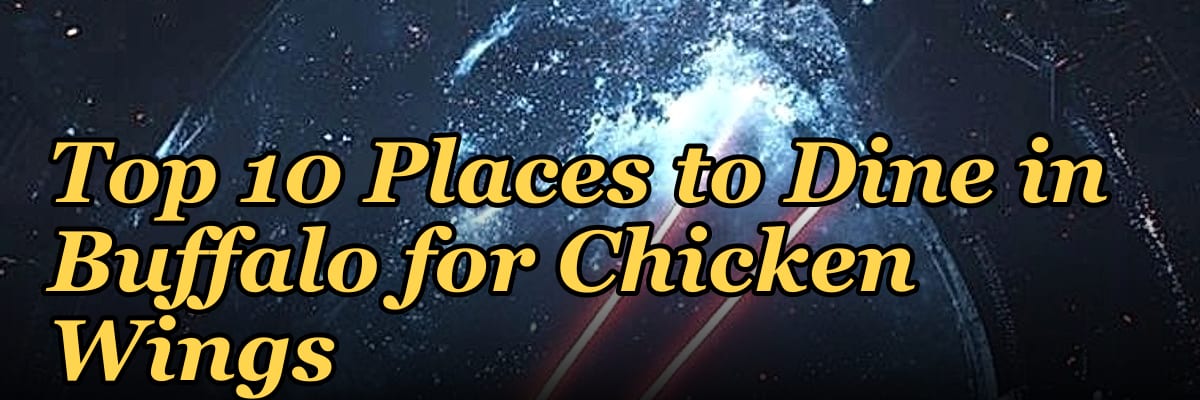 Top 10 Places to Dine in Buffalo for Chicken Wings in 2027