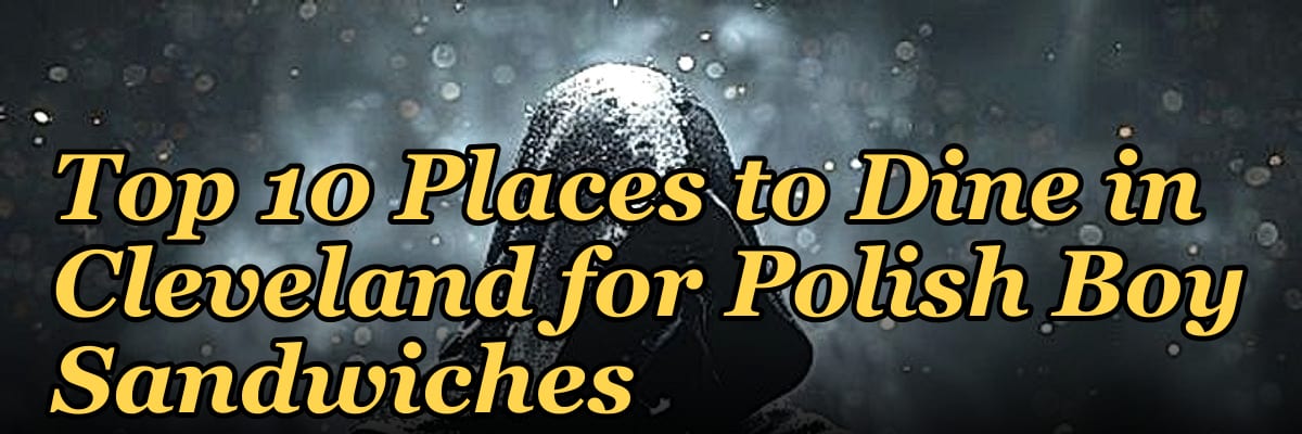 Top 10 Places to Dine in Cleveland for Polish Boy Sandwiches in 2027