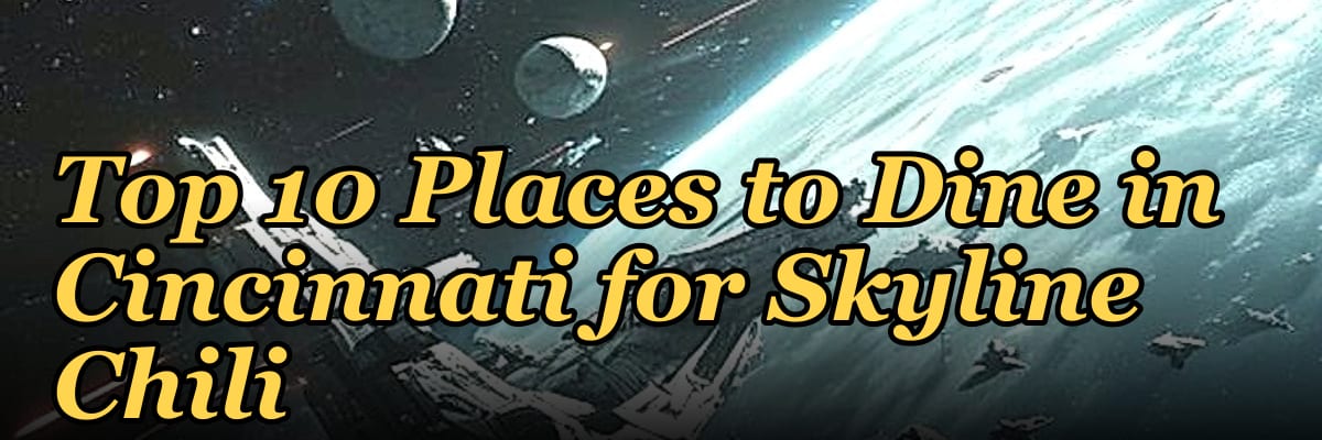 Top 10 Places to Dine in Cincinnati for Skyline Chili in 2027