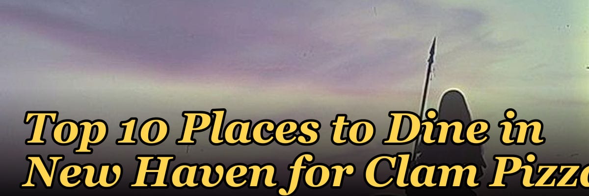Top 10 Places to Dine in New Haven for Clam Pizza in 2027