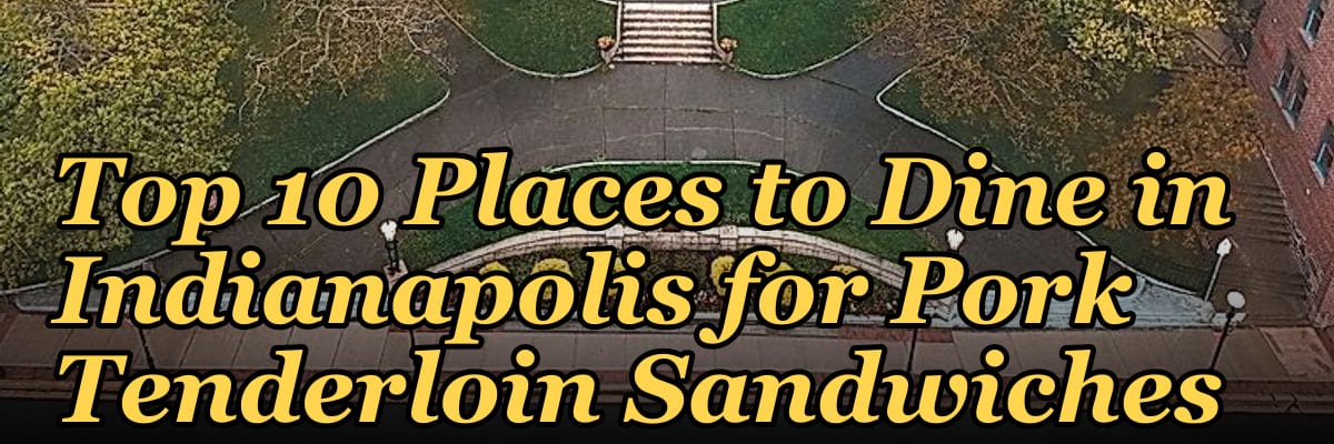 Top 10 Places to Dine in Indianapolis for Pork Tenderloin Sandwiches in 2027